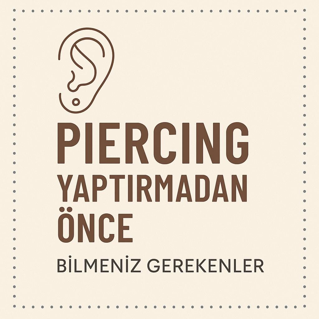 Piercing Yaptırmadan Önce Bilmeniz Gereken 7 Şey