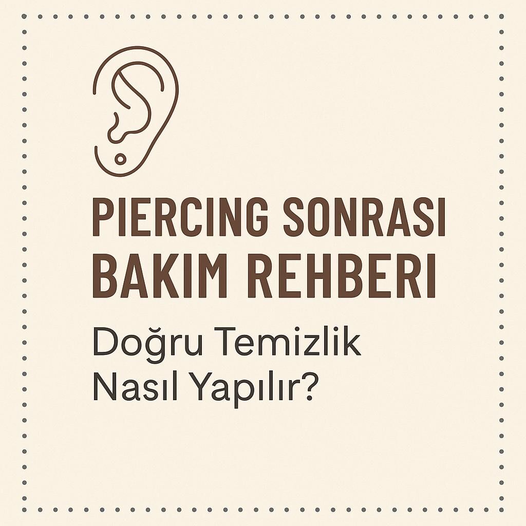 Piercing Sonrası Bakımı Nasıl Yapılmalı?